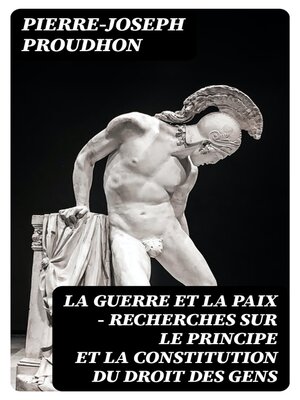cover image of La guerre et la paix--Recherches sur le principe et la constitution du droit des gens